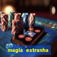 magia estranha filme completo dublado online